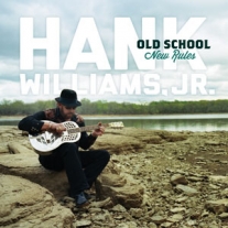 Hank jr old school new rules.jpg Hank jr old school new rules.jpg